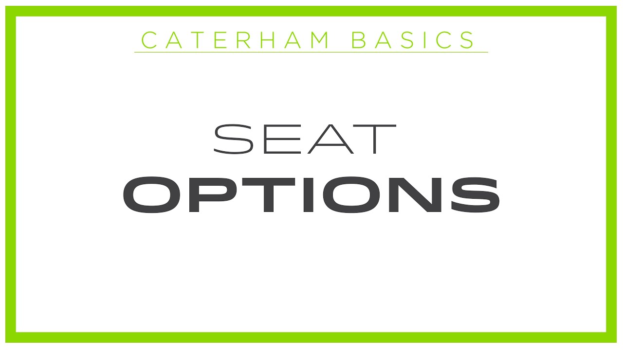Caterham Basics - Seat Options