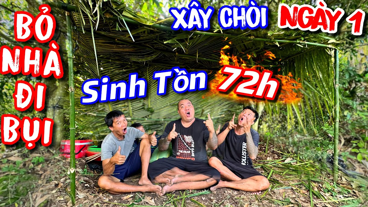 Thánh Xàm chính thức tái xuất cùng team bỏ nhà đi Sinh Tồn 72h | Ngày 1