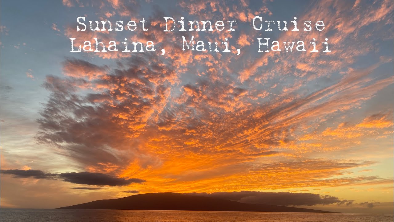 Sunset Dinner Cruise, Lahaina, Maui, Hawaii 2021 #mauihawaii #dinnercruise #lahainamauihawaii