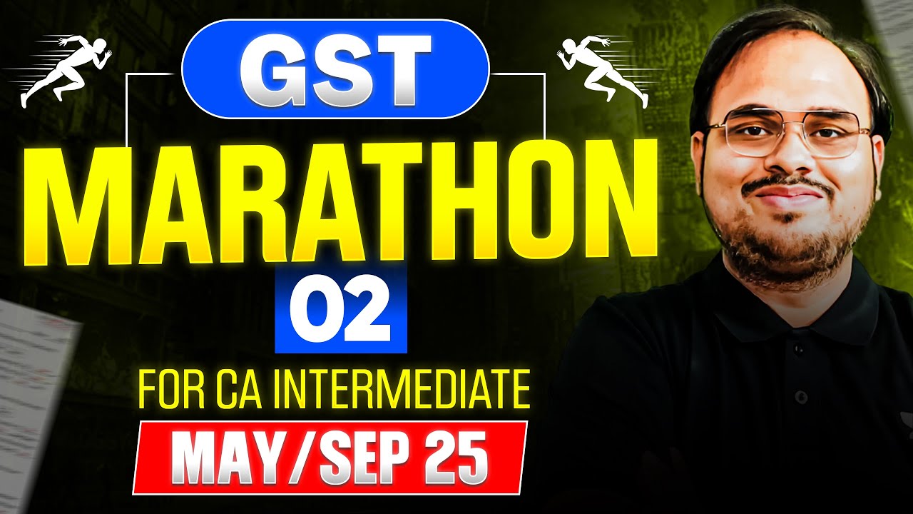 GST Marathon for May/Sep 25 | Part 2 | CA Inter May 2025 | CA Kishan Kumar