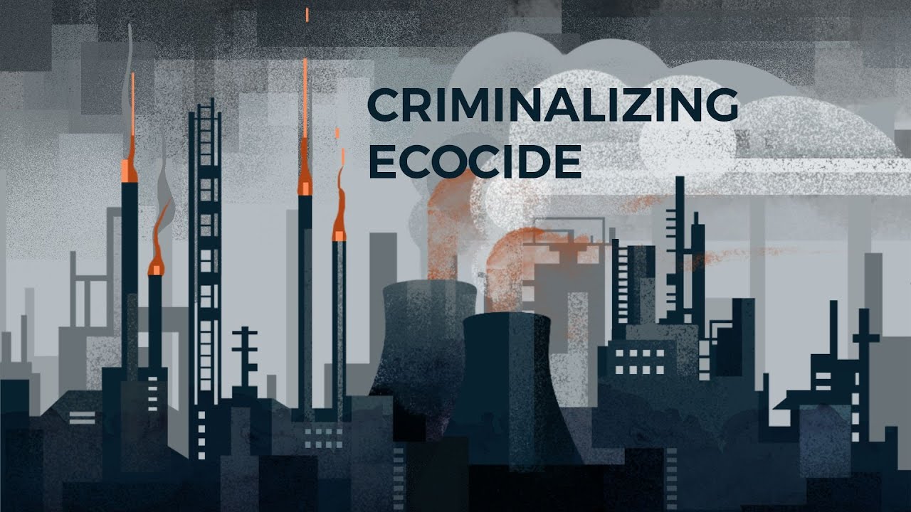 Criminalizing Ecocide