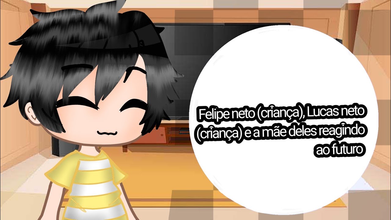 Gacha felipe neto, dona Rosa, Luccas neto +?????? reagindo ao futuro (vai continuar)capa temporária