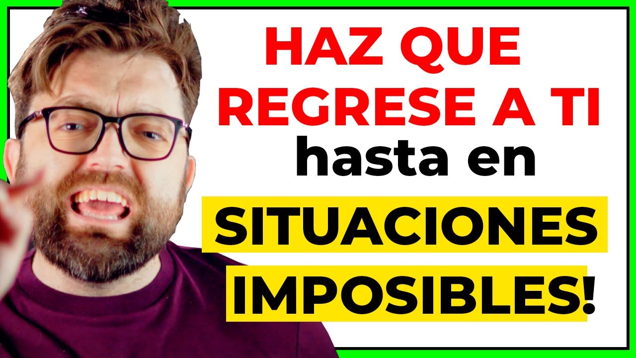 Como RECUPERAR A TU EX en situaciones dif&iacute;ciles o hasta imposibles | Siempre funciona!