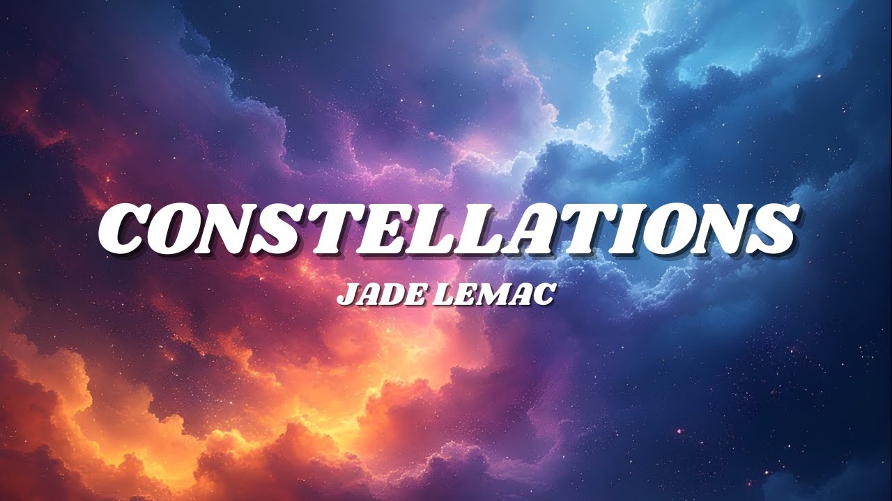 Jade LeMac - Constellations (Lyrics) | Lofi Chill Version
