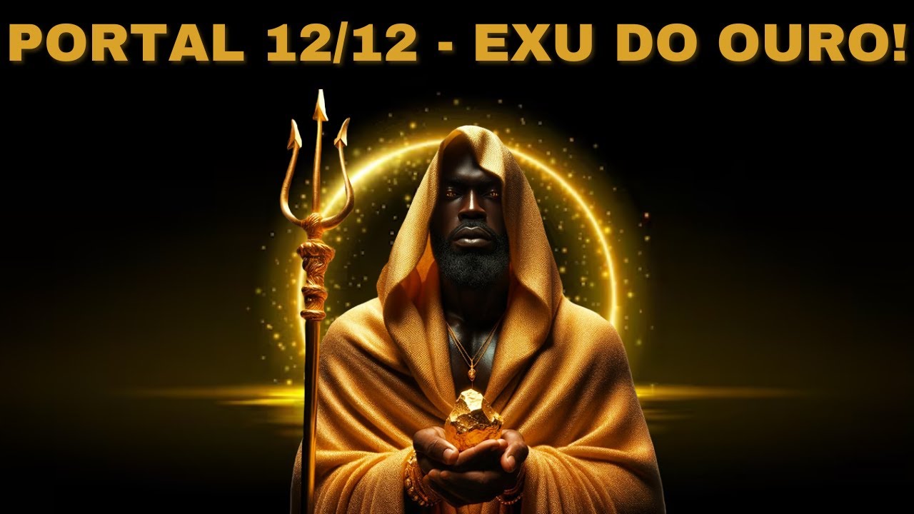 PORTAL 12/12 - EXU DO OURO!