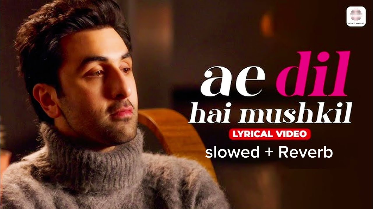 AE DIL HAI MUSHKIL ll SLOWED + REVERB ll MR SADHU 