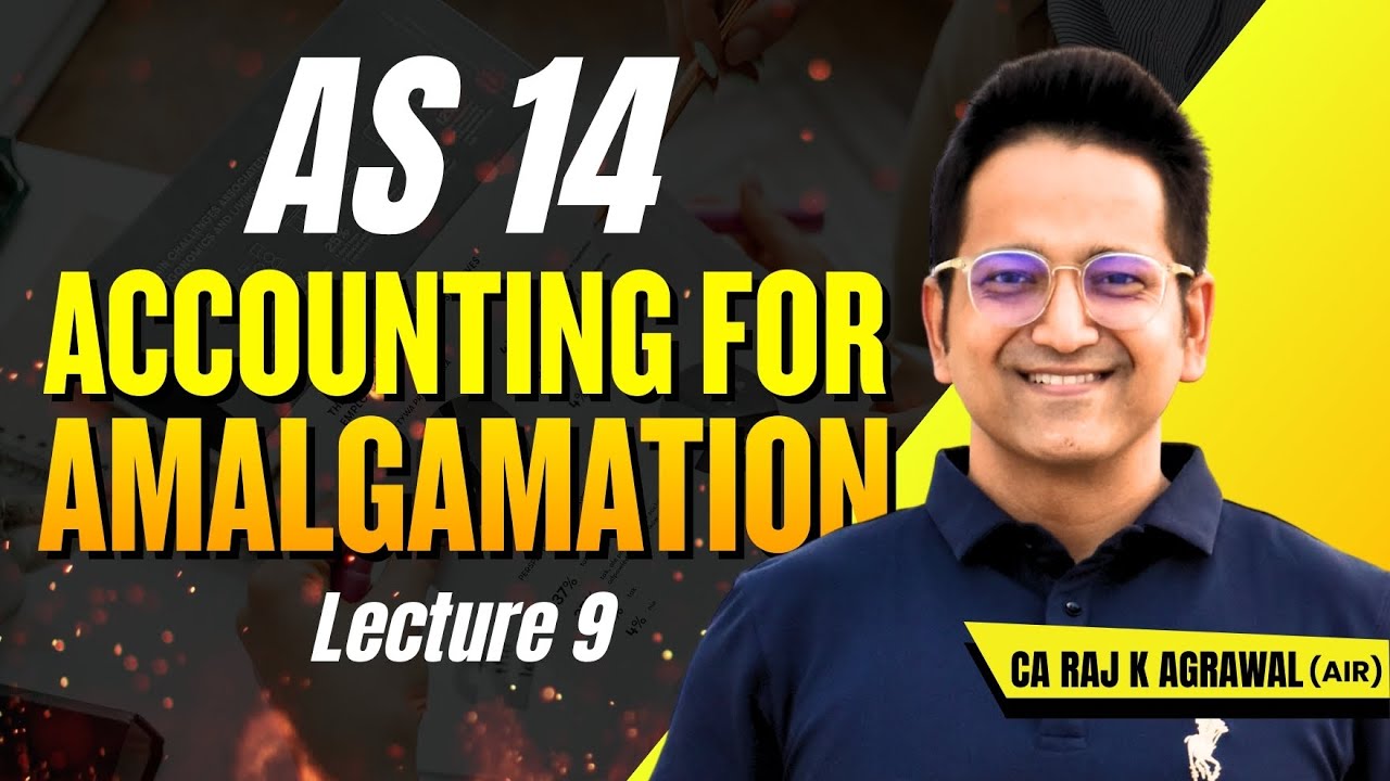 AS 14 - Accounting for Amalgamation | Lecture 9 | CA Raj K Agrawal