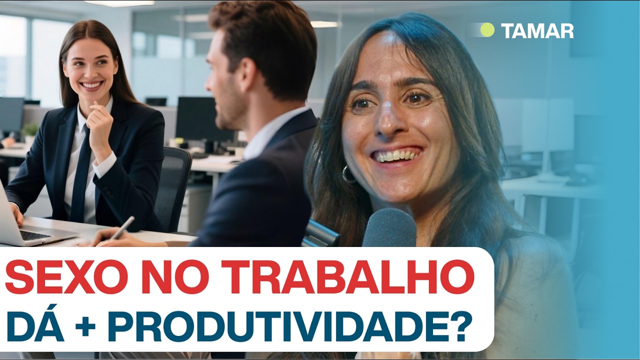 #254: SEXO NO TRABALHO DÁ + PRODUTIVIDADE? c/ Tamar