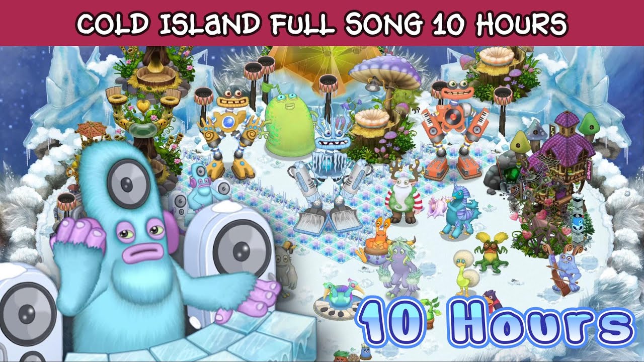 Cold Island Full Song 10 Hours (Updated) - My Singing Monsters! 4K