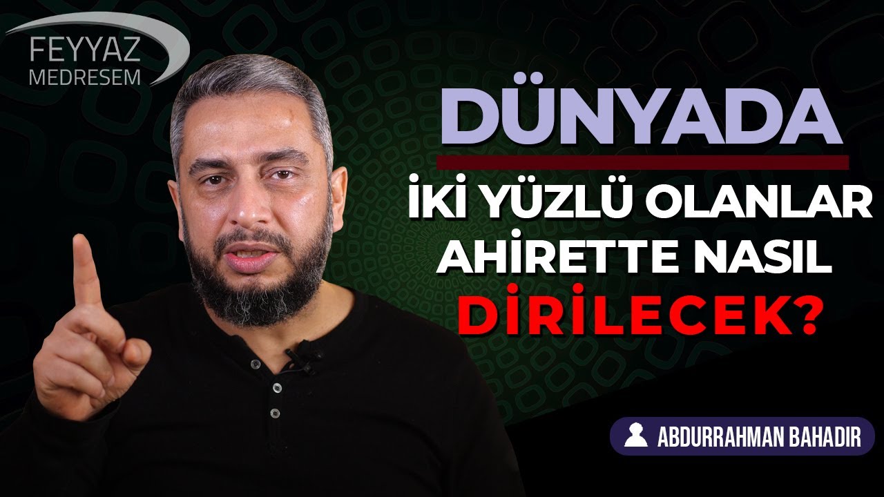 Dünyada iki yüzlü olanlar ahirette nasıl dirilecek?