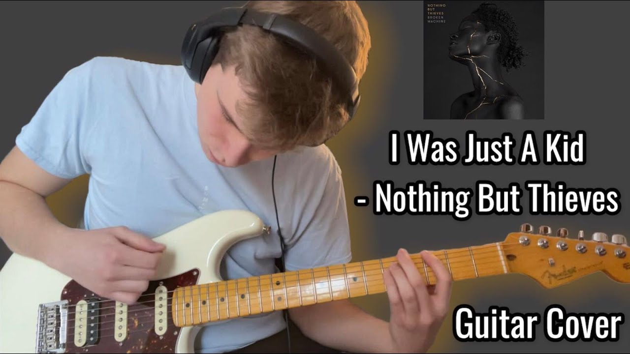 I Was Just a Kid - Nothing But Thieves (Guitar Cover)