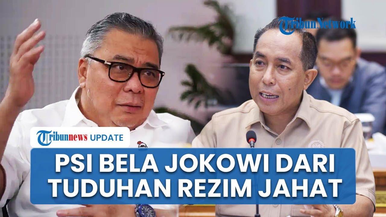 PSI Pasang Badan Bela Jokowi, Heran Kader Nasdem Sebut 'Rezim Jahat' Gegara Bendungan Tak Berfungsi