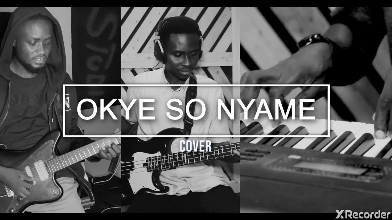 Okyeso Nyame Cover by Thinker and friends