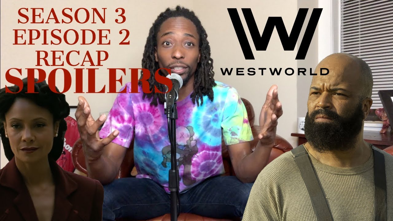 Westworld Season  3 Episode 2 Recap, Spoilers, Explained | Watching While Black | Souls of Liberty