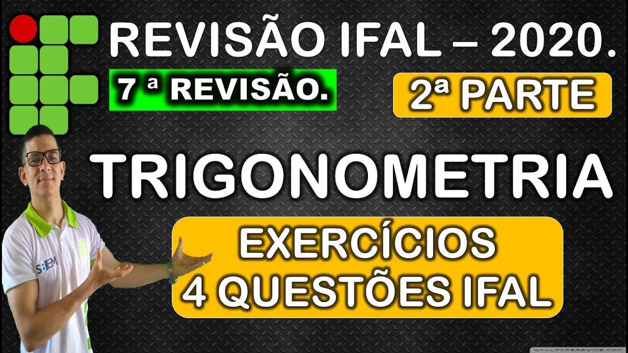IFAL - 2020 || 7° REVISÃO: TRIGONOMETRIA EXERCÍCIOS 4 QUESTÕES IFAL. ( 2 de 2 )