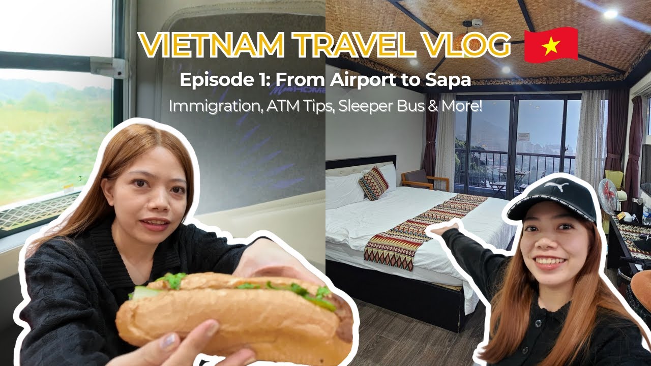 First International Trip: Vietnam 🇻🇳 | Immigration Experience, ATM Tips, Sleeper Bus to Sapa & Hotel