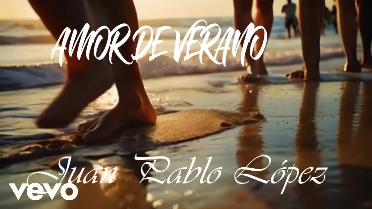 JUAN PABLO LÓPEZ - AMOR DE VERANO (Official Music Video)
