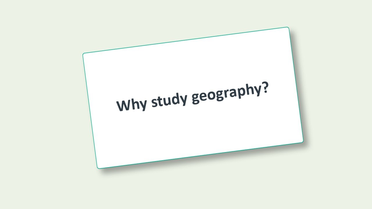 Why study geography?