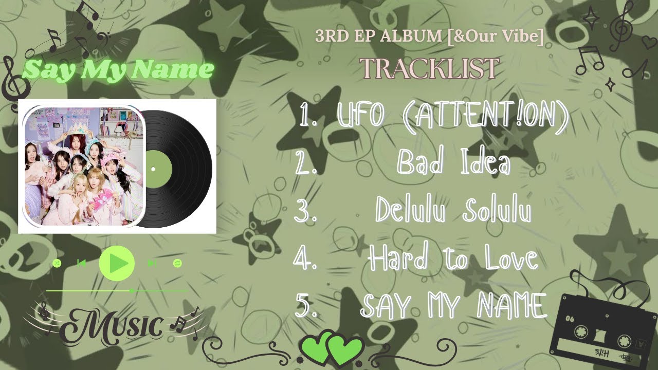 SAY MY NAME (세이마이네임 ) - 3RD EP ALBUM [&Our Vibe] FULL ALBUM PLAYLIST
