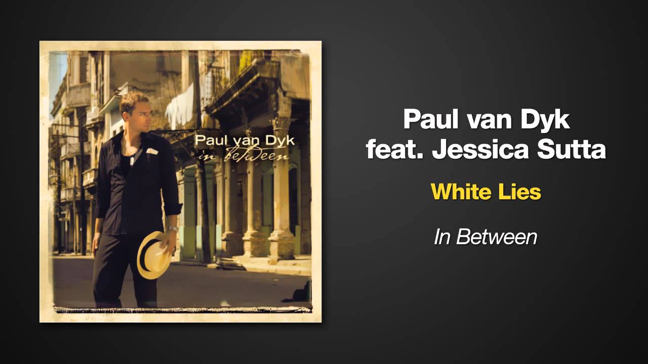 Paul van Dyk Feat. Jessica Sutta -- White Lies