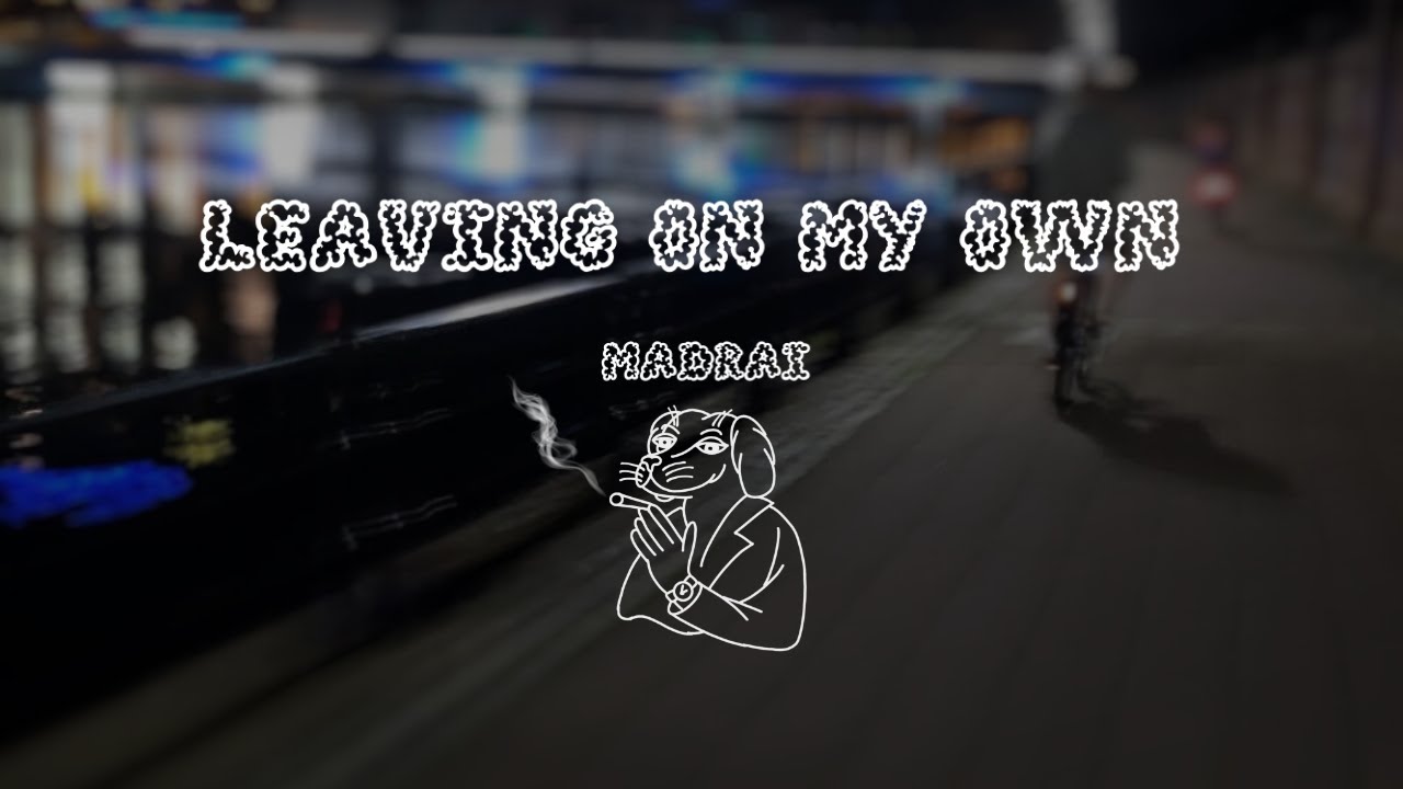 Madrai - Leaving on my own (OFFICIAL LYRIC VIDEO)