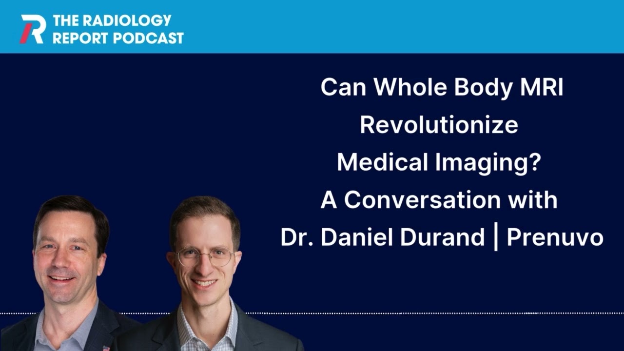 Can Whole Body MRI Revolutionize Medical Imaging? A Conversation with Dr. Daniel Durand | Prenuvo