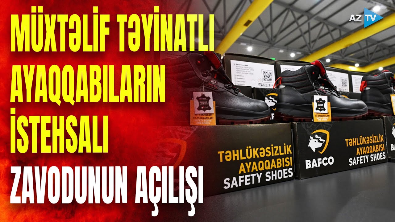 Prezident müxtəlif təyinatlı ayaqqabıların istehsalı zavodunun açılışında iştirak etdi