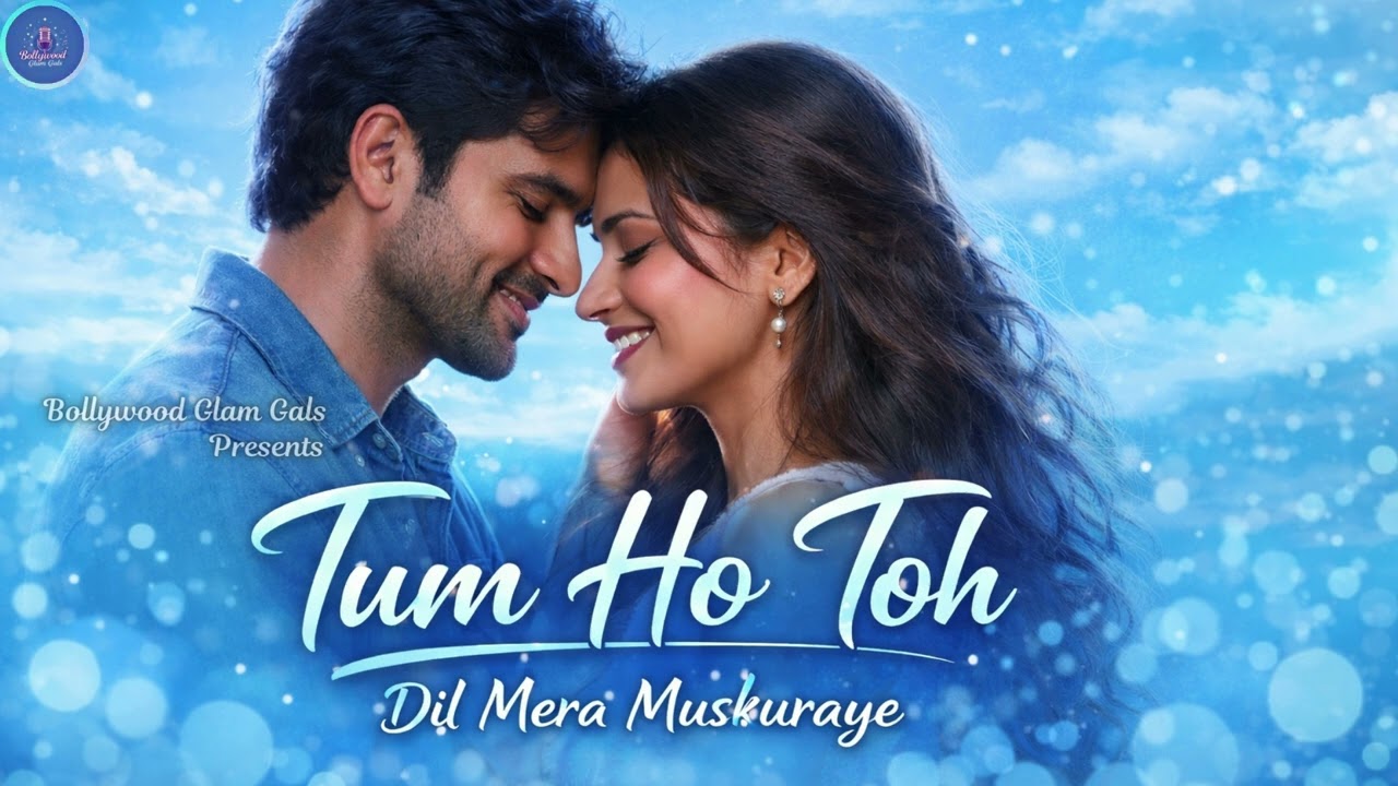 Tum Ho Toh | Dil Mera Muskuraye | Heart Touching Romantic Song | Bollywood Glam Gals