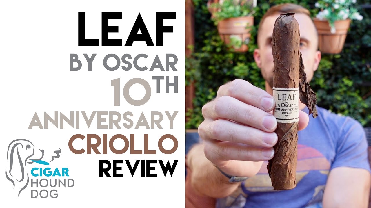 Обзор сигар Criollo Leaf by Oscar 10th Anniversary