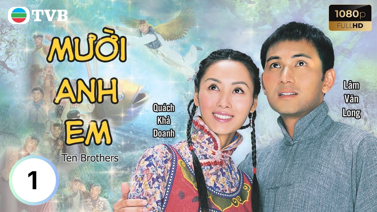 Phim TVB lồng tiếng 10 Anh Em (Ten Brothers) 1/20 | Lâm Văn Long, Quách Khả Doanh | 2005