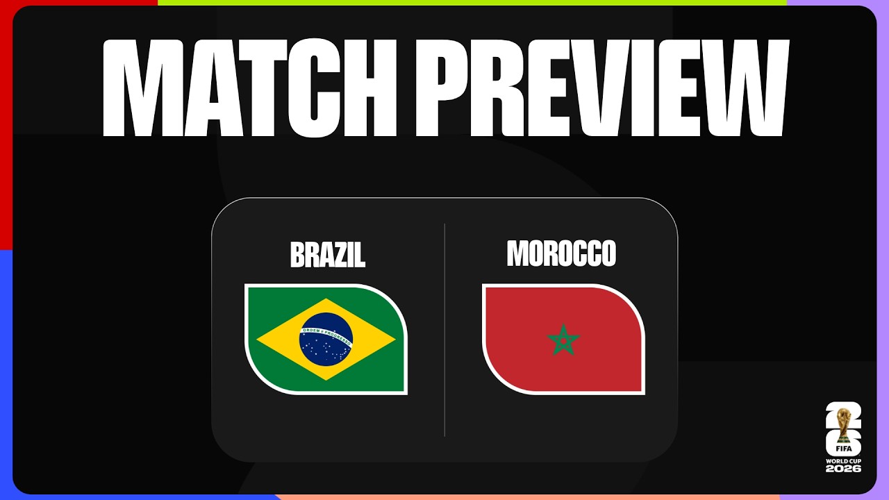 Brazil vs Morocco | Match Preview | Group C | FIFA World Cup 2026&trade;