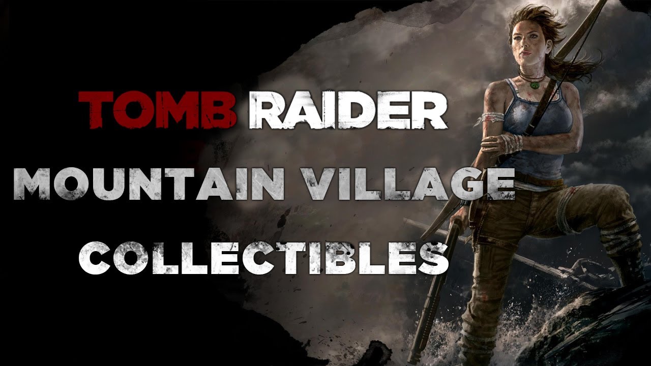 Коллекционные предметы горной деревни из Tomb Raider + испытание «Яичный браконьер» и «Иллюминация»