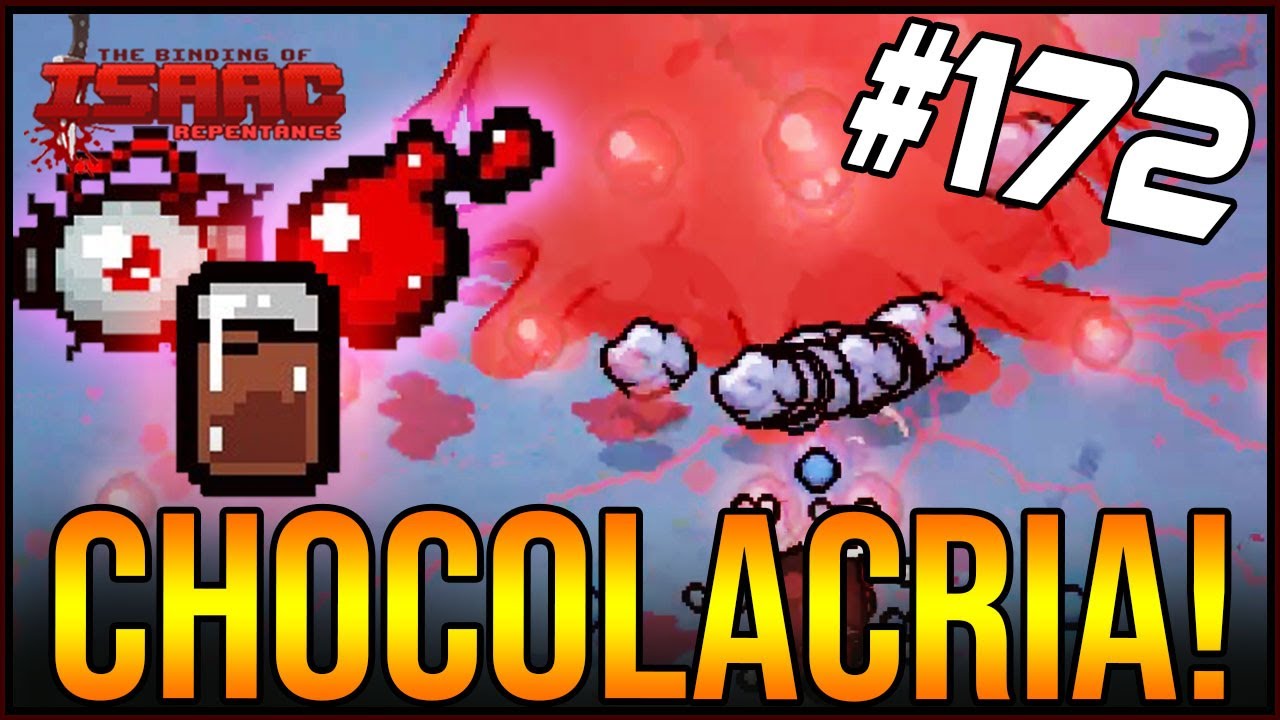 CHOCOLACRIA! - The Binding Of Isaac: Repentance #172
