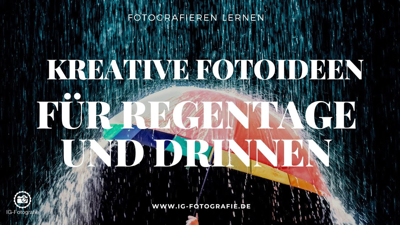 12 kreative Fotoideen für Regen, Mistwetter und dein Zuhause - zum Fotografieren lernen