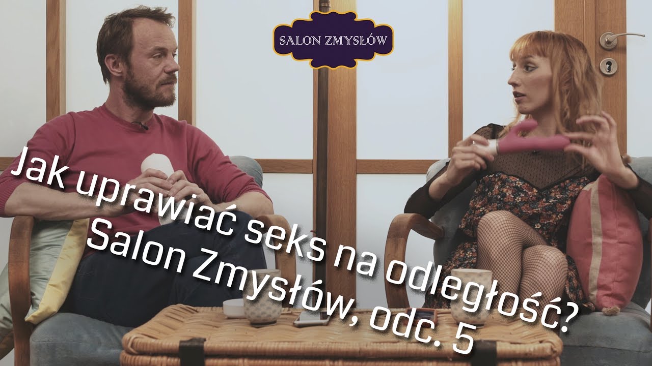 Jak uprawiać seks na odległość? - #5 Salon Zmysł&oacute;w
