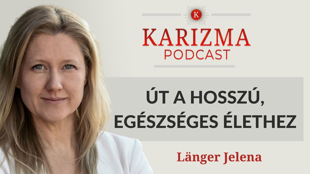 Út a hosszú, egészséges élethez | Länger Jelena [4K] | Karizma Podcast #96 | Bolya Imre