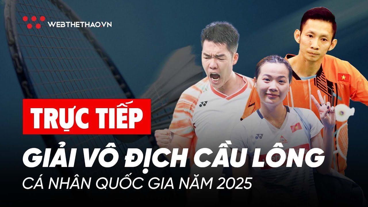 🛑TRỰC TIẾP | GIẢI VÔ ĐỊCH CẦU LÔNG CÁ NHÂN QUỐC GIA NĂM 2025 | TIẾN MINH, THÙY LINH, ĐỨC PHÁT...