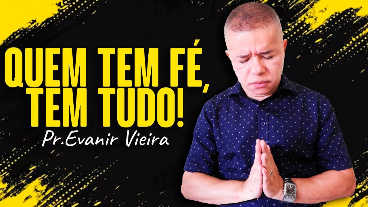 Como usar a fé para recebermos nossas bênçãos? Pastor Evanir Vieira