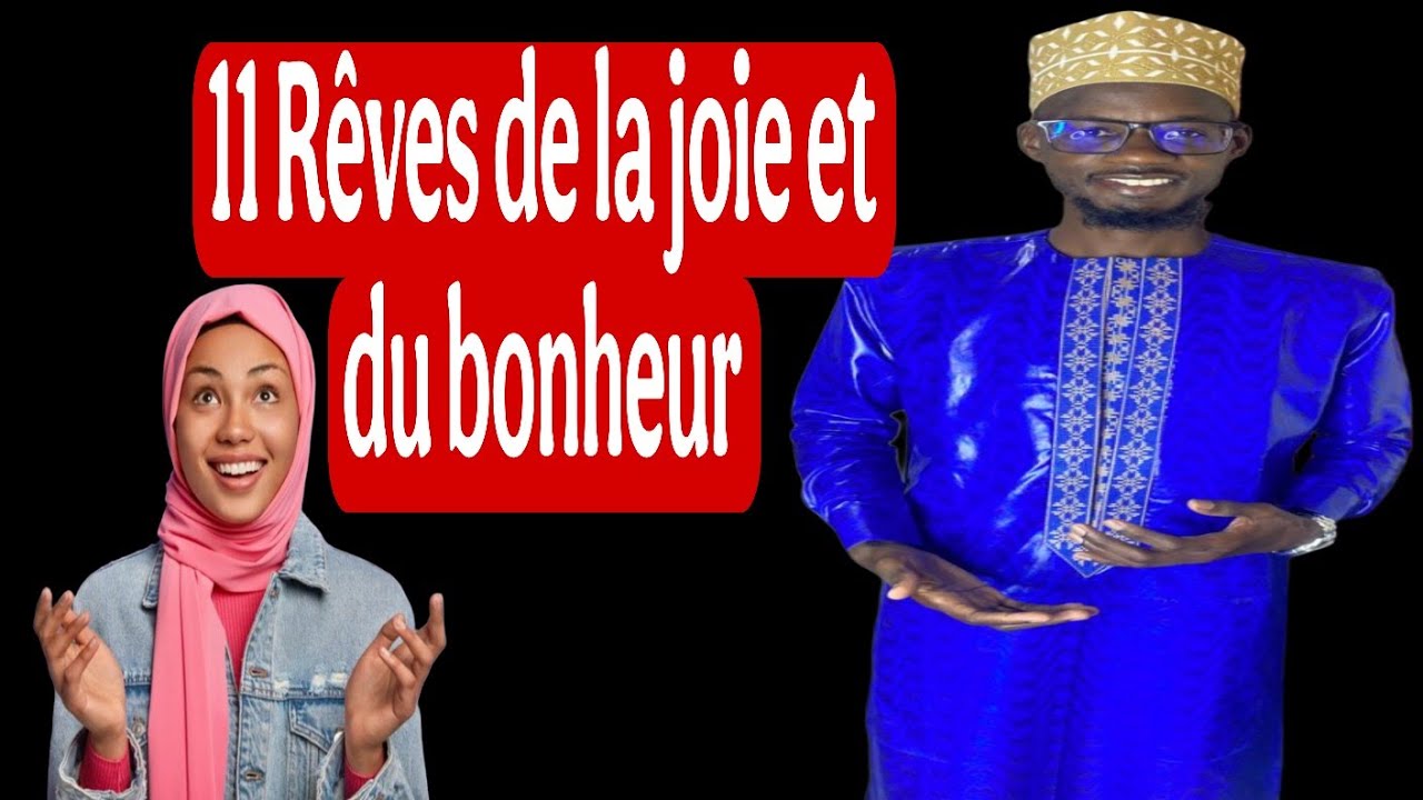 11 Rêves qui signifient de la joie et du bonheur ( 11 Gent youy firi mbecté ak banékh)