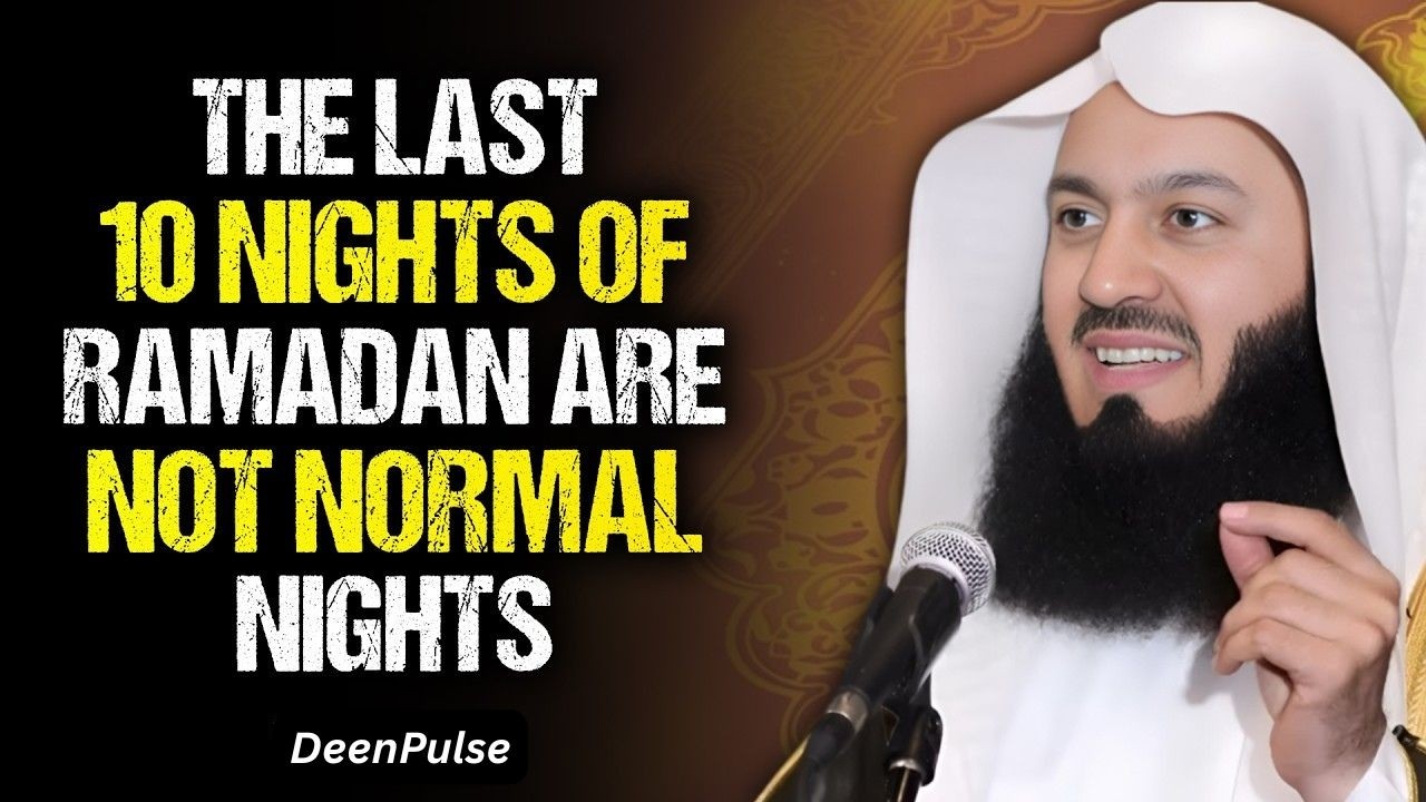 The Last 10 Nights of Ramadan Are Not Normal Nights — Most Muslims Don’t Realize This | Mufti Menk
