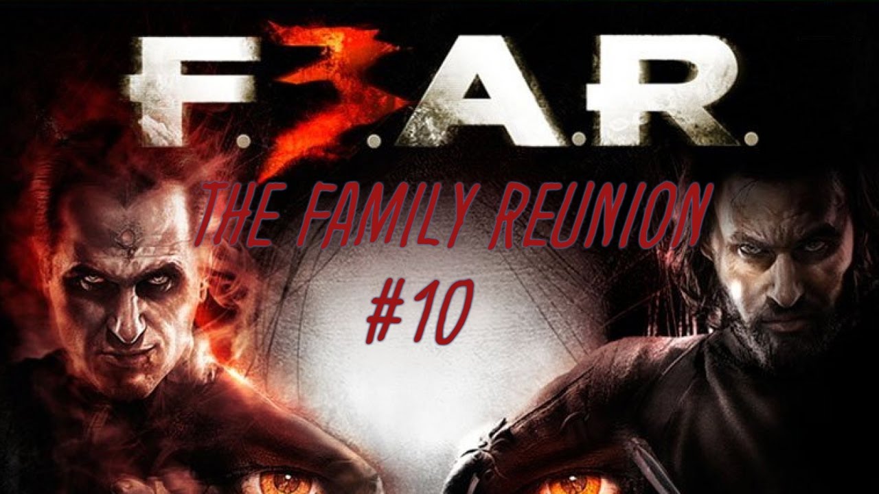 The Family Reunion #10 (Let's Play F3AR w/ToxicAWOL)