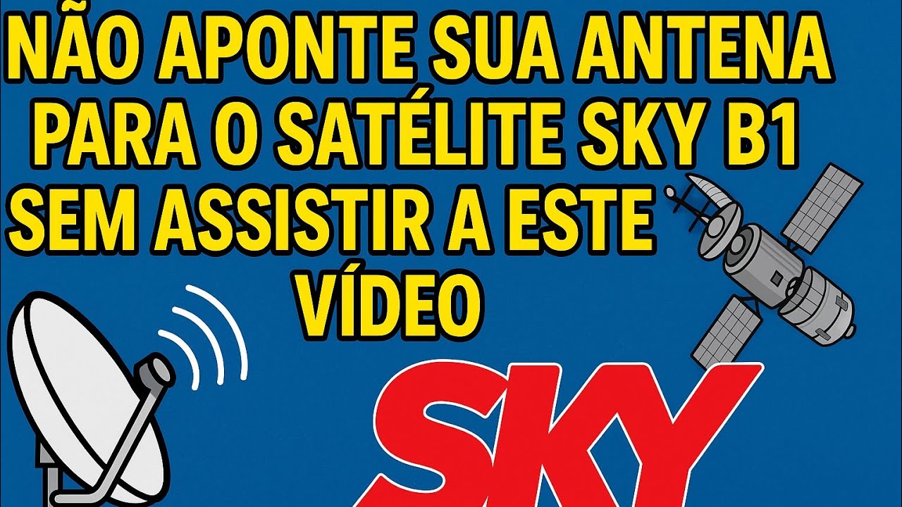 Não Aponte Sua Antena Pro SKY B1 Sem Antes Ver Este Vídeo