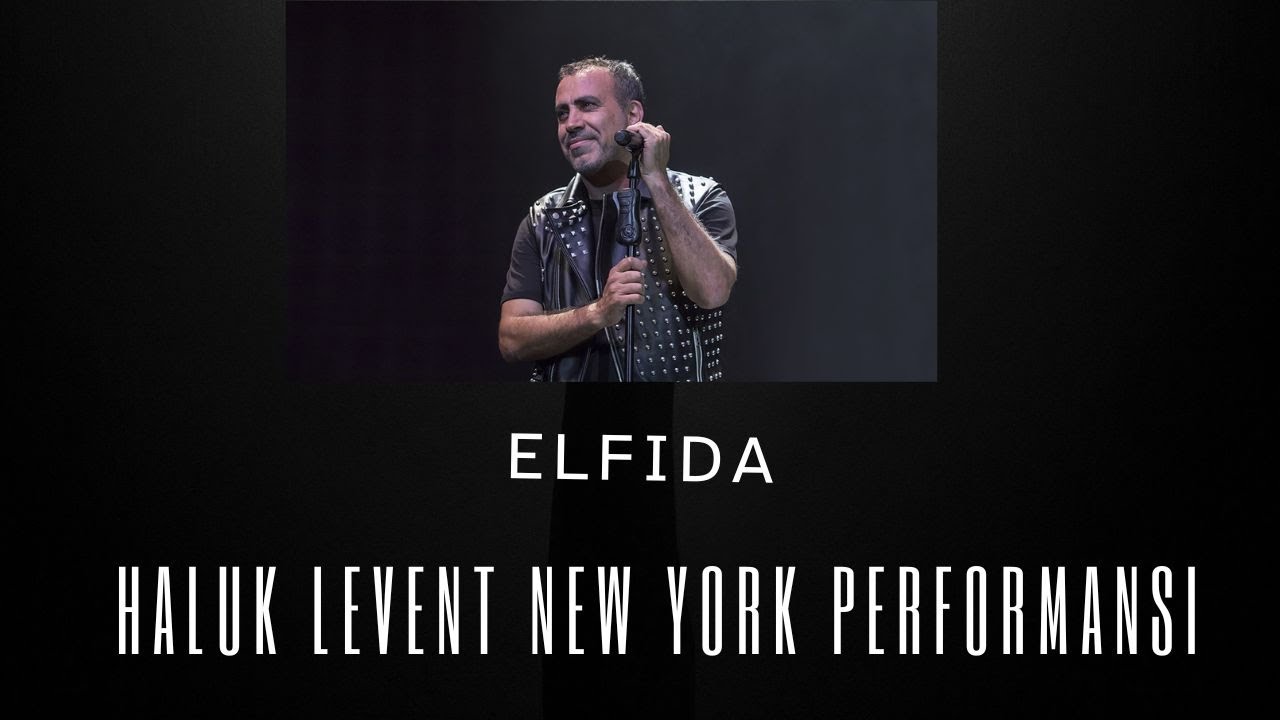 HALUK LEVENT- ELFİDA- NEW YORK PERFORMANSI- ŞUBAT 2024