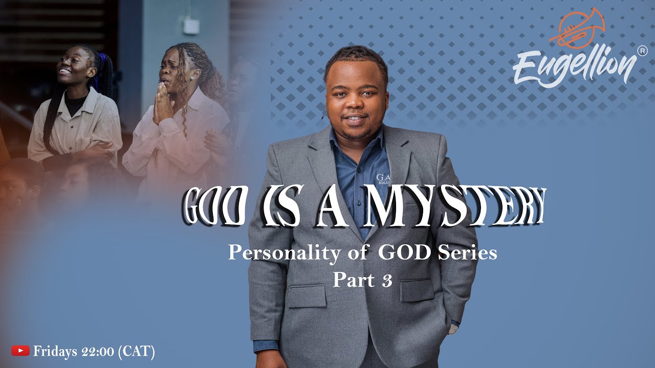 EUGELLION #03 - God is a Mystery part 1 | The Personality of God Series part 3