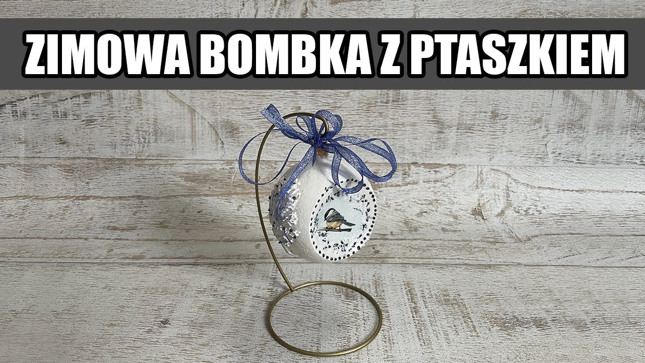 Decoupage krok po kroku - zimowa bombka z ptaszkiem - poradnik