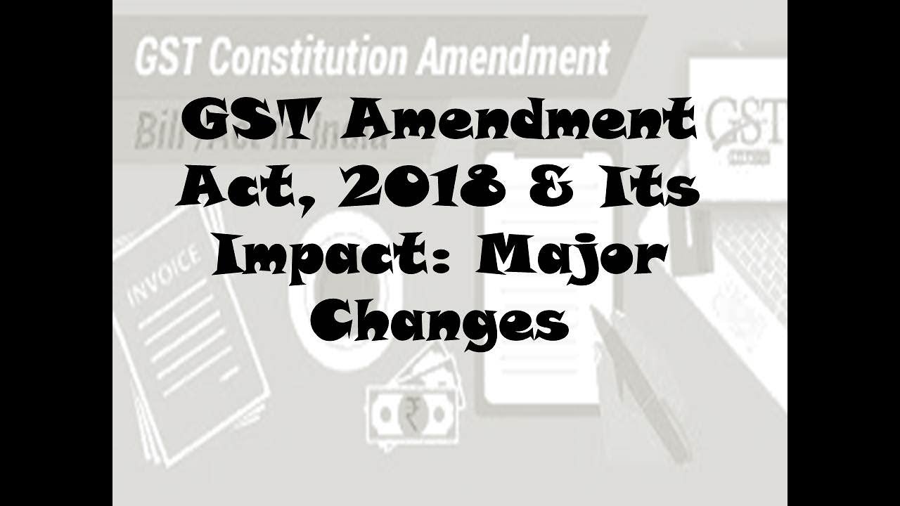 GST Amendment Act, 2018 Major Changes #GSTAMENDMEMTACT  GST Amendment  महत्त्वपूर्ण परिवर्तन