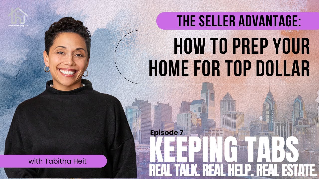 The Seller Advantage: How To Prep Your Home For Top Dollar