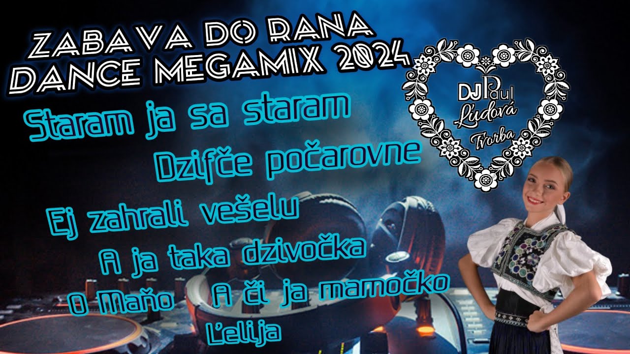 Zabava do rana Megamix 2024- Dj Paul Ľudová Tvorba/Ľudovky Dance Mix/