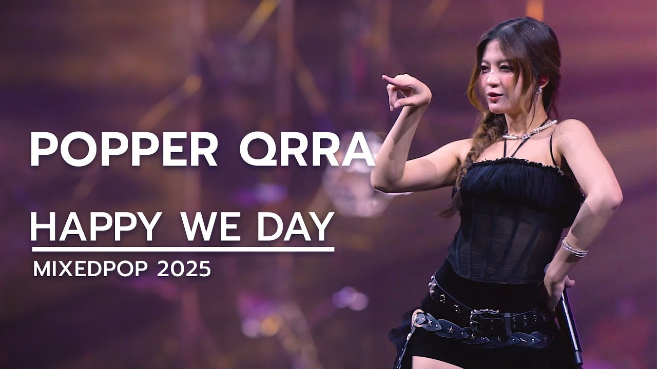 POPPER QRRA / HAPPY WE DAY - MIXEDPOP MUSIC FESTIVAL 2025 #PopperQRRA #QRRA