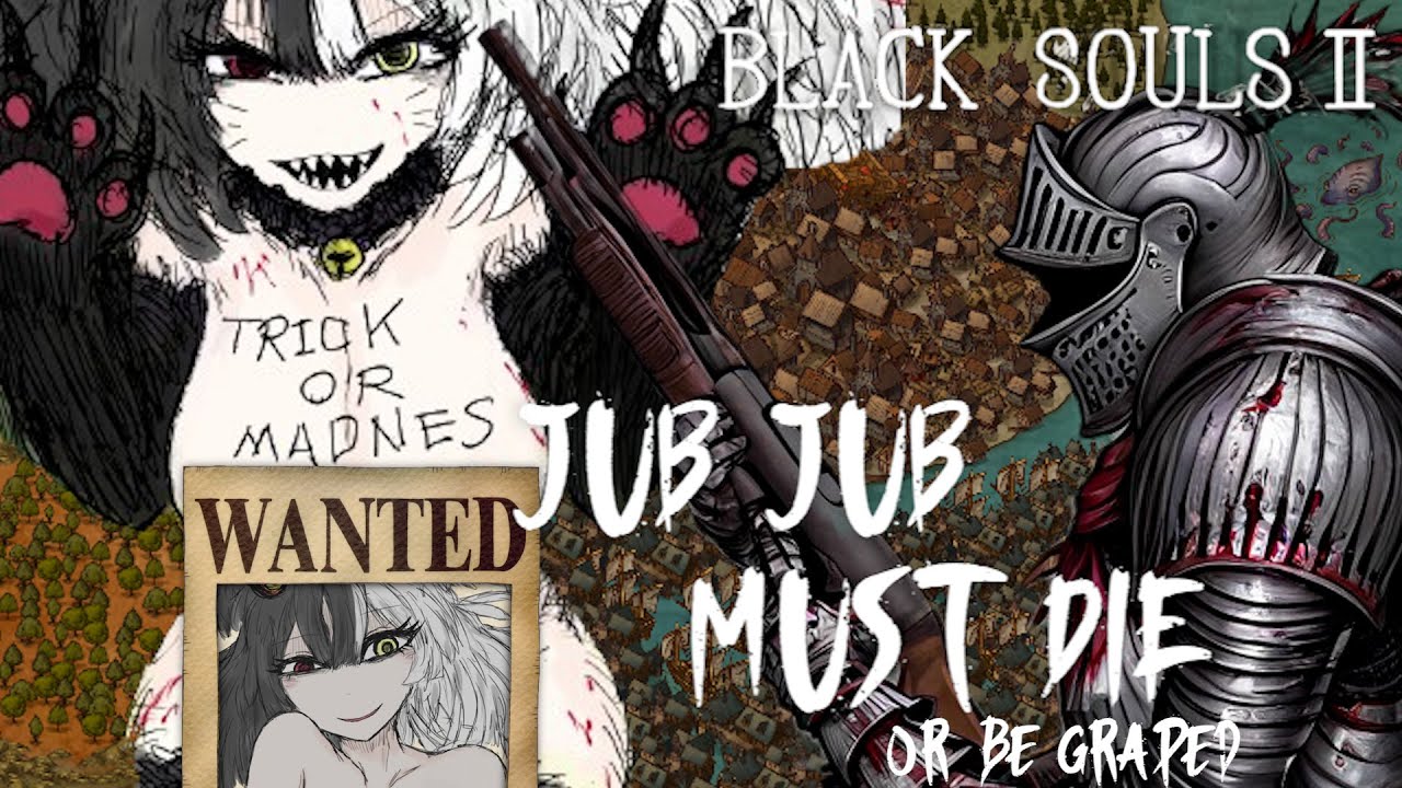 Black Souls 2 : You Must Kill Jub Jub (Where to Find Jub Jub In Black Souls 2)
